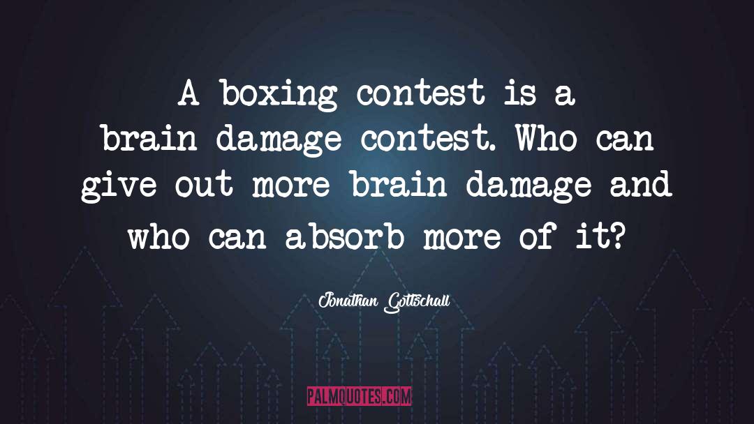 Jonathan Gottschall Quotes: A boxing contest is a