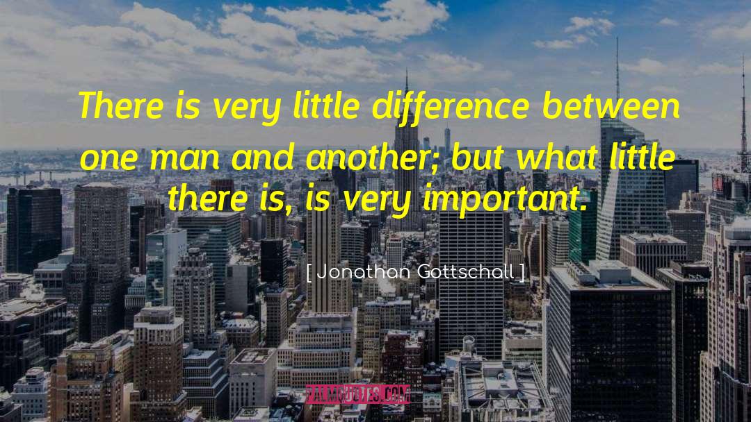 Jonathan Gottschall Quotes: There is very little difference