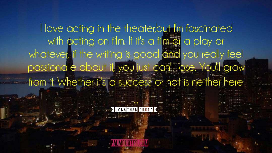 Jonathan Groff Quotes: I love acting in the