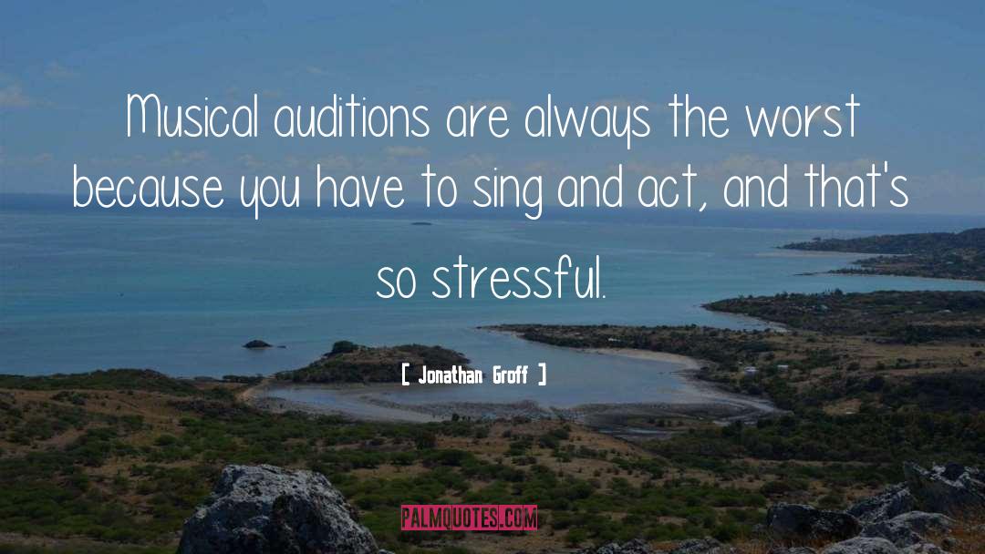 Jonathan Groff Quotes: Musical auditions are always the