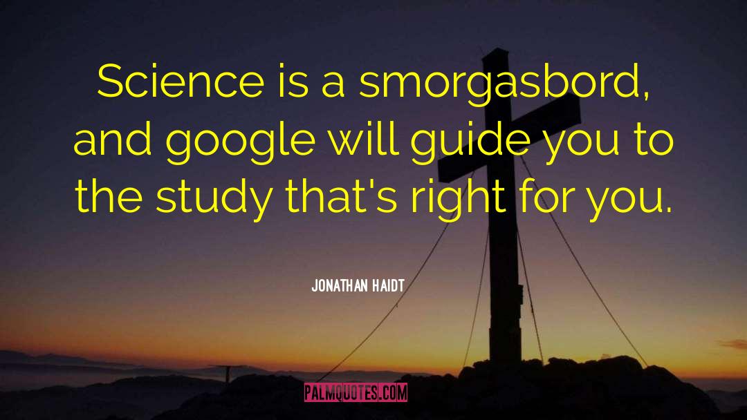 Jonathan Haidt Quotes: Science is a smorgasbord, and