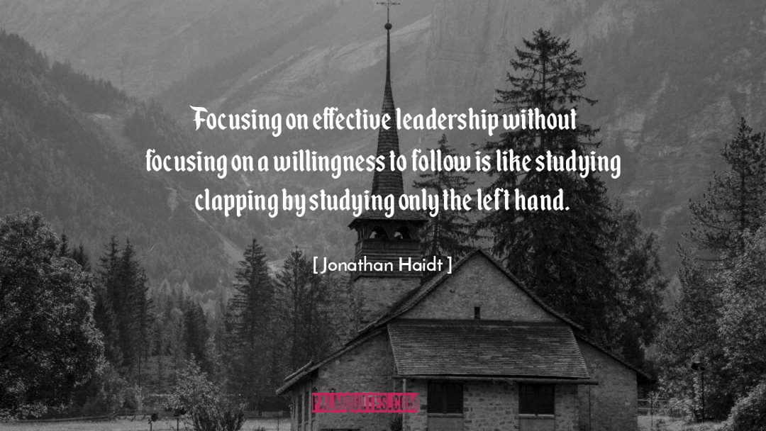 Jonathan Haidt Quotes: Focusing on effective leadership without