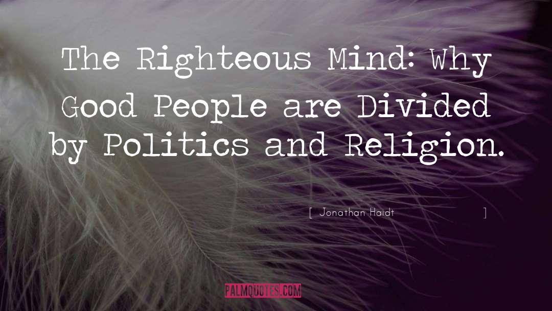 Jonathan Haidt Quotes: The Righteous Mind: Why Good