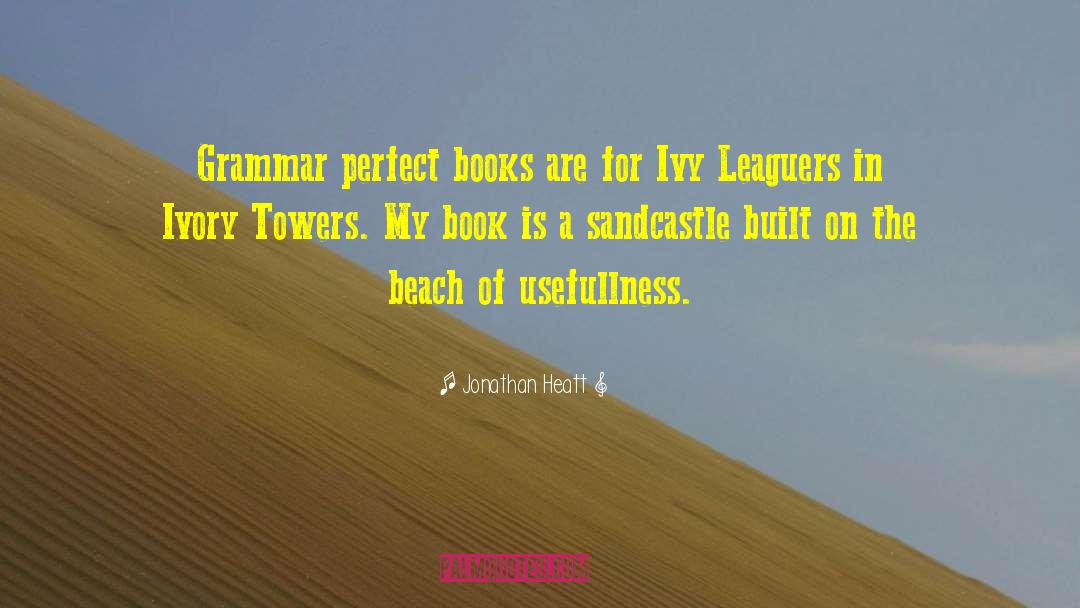 Jonathan Heatt Quotes: Grammar perfect books are for