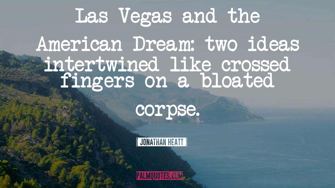 Jonathan Heatt Quotes: Las Vegas and the American