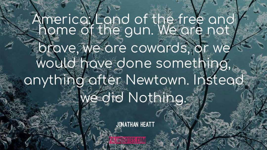Jonathan Heatt Quotes: America: Land of the free