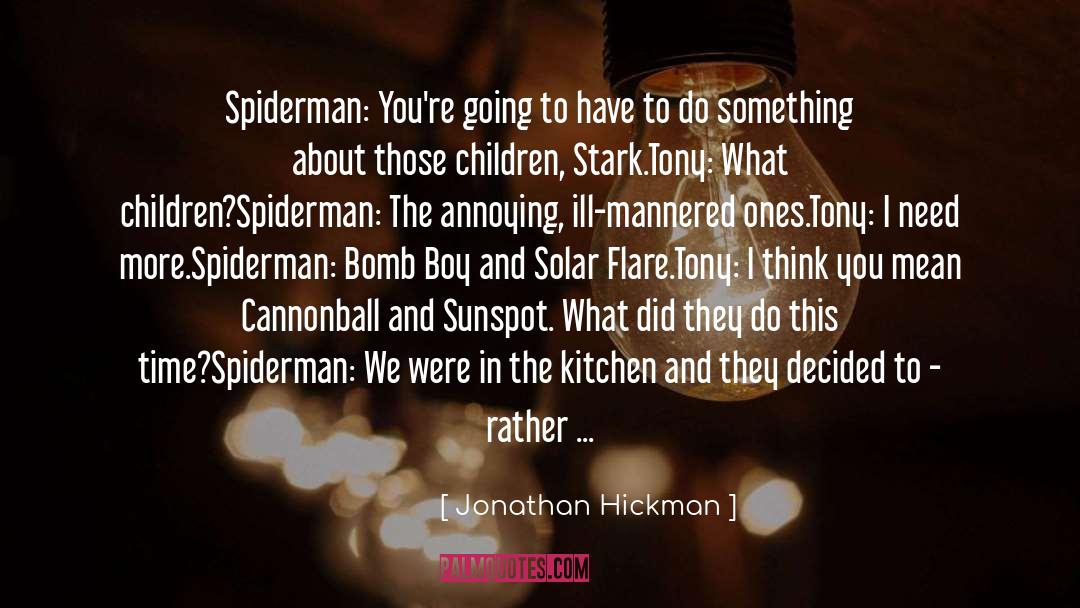 Jonathan Hickman Quotes: Spiderman: You're going to have