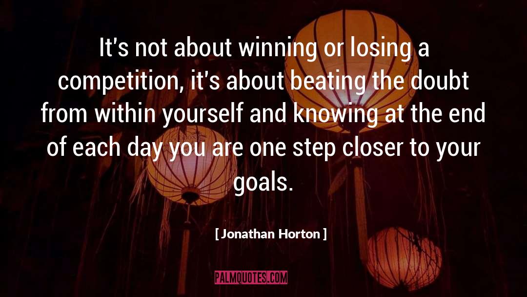 Jonathan Horton Quotes: It's not about winning or