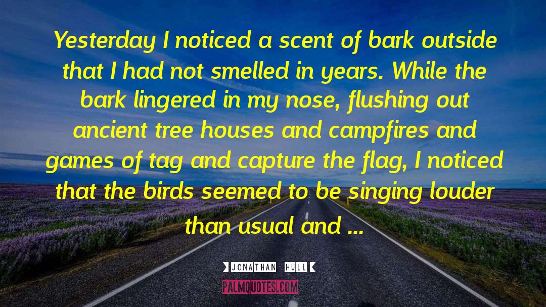 Jonathan Hull Quotes: Yesterday I noticed a scent