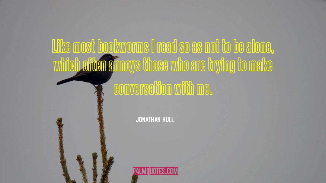 Jonathan Hull Quotes: Like most bookworms I read