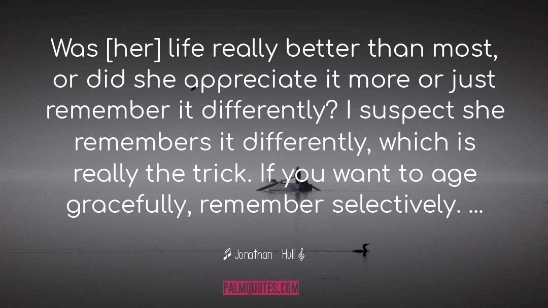Jonathan Hull Quotes: Was [her] life really better