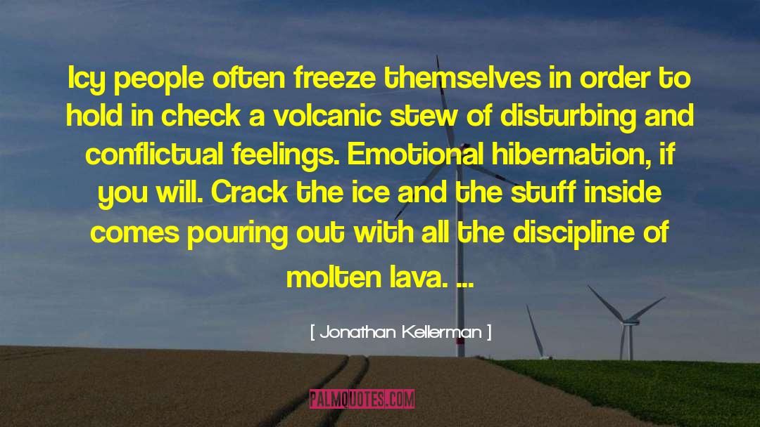 Jonathan Kellerman Quotes: Icy people often freeze themselves