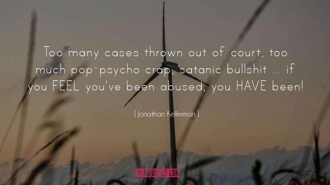 Jonathan Kellerman Quotes: Too many cases thrown out