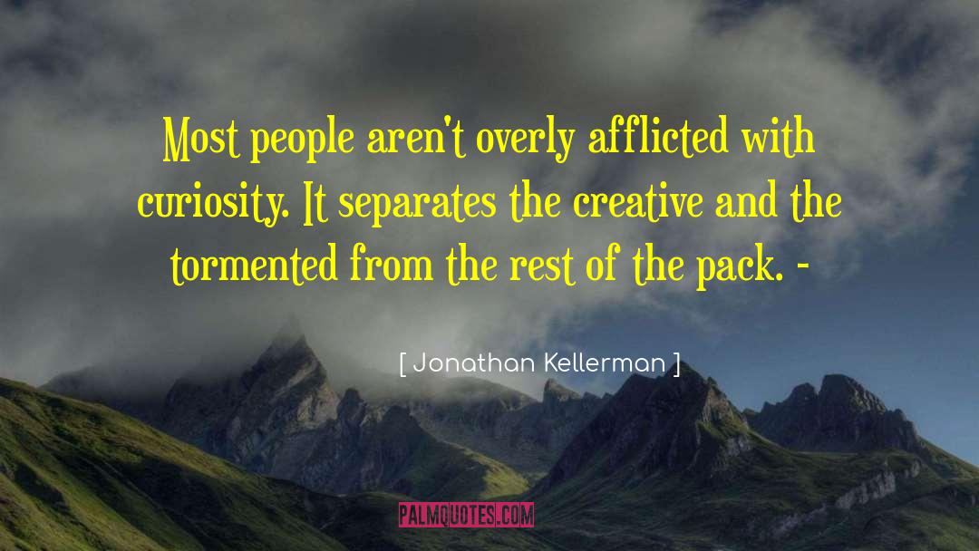 Jonathan Kellerman Quotes: Most people aren't overly afflicted