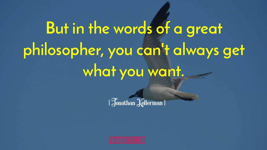 Jonathan Kellerman Quotes: But in the words of