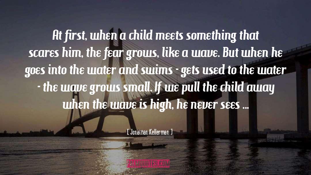 Jonathan Kellerman Quotes: At first, when a child