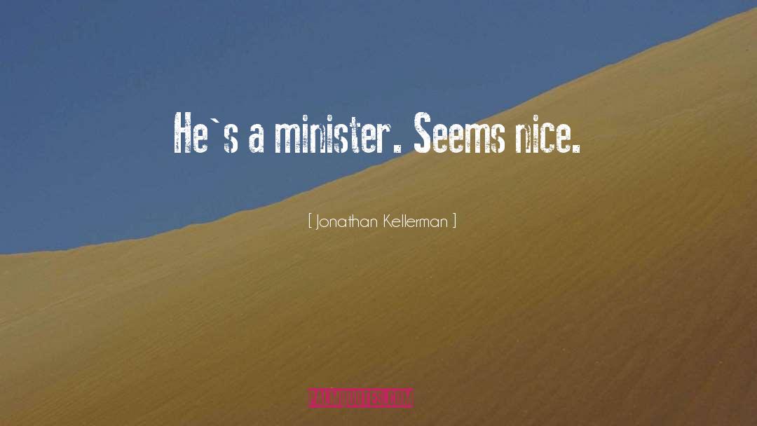Jonathan Kellerman Quotes: He's a minister. Seems nice.