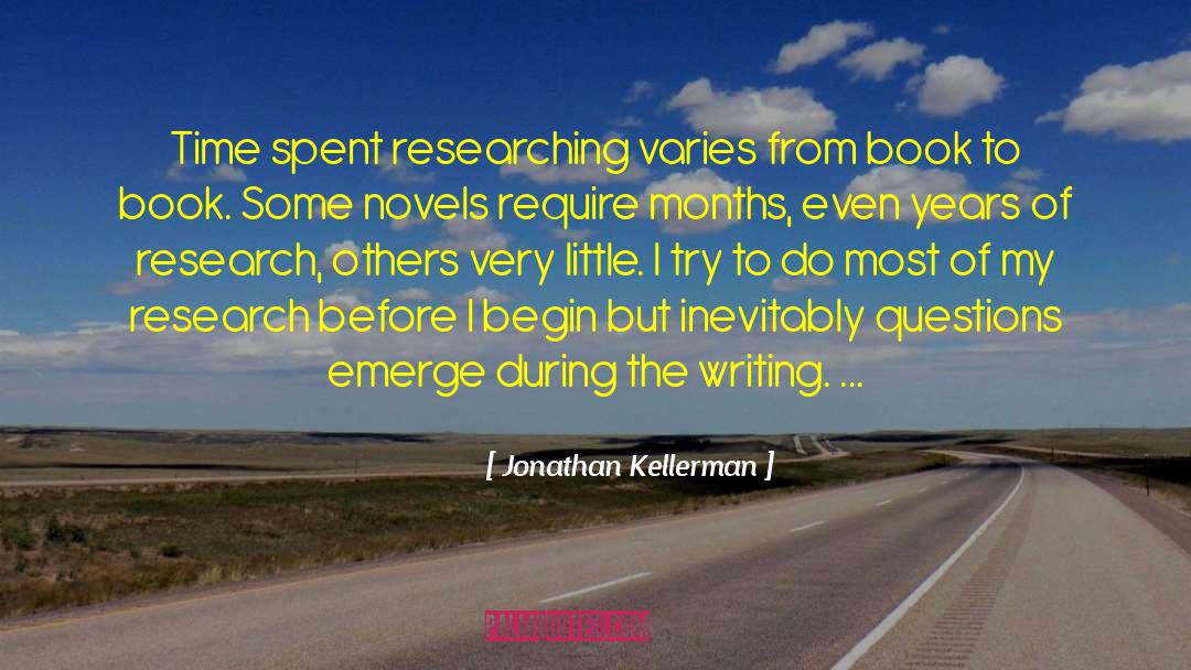 Jonathan Kellerman Quotes: Time spent researching varies from