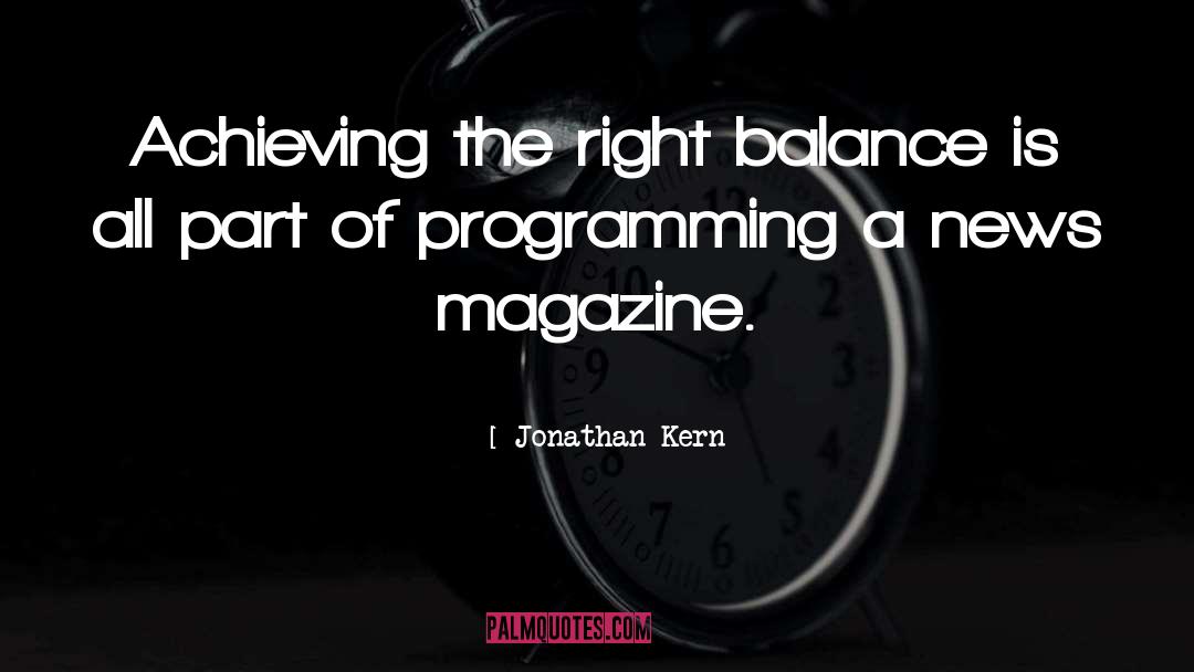 Jonathan Kern Quotes: Achieving the right balance is