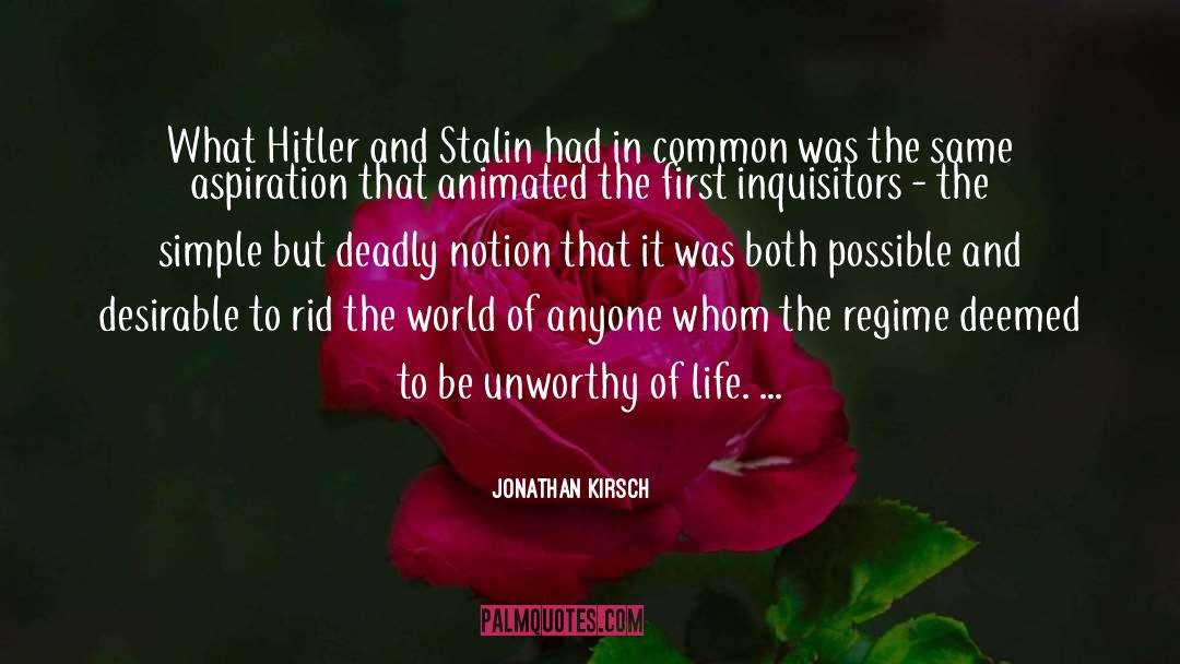 Jonathan Kirsch Quotes: What Hitler and Stalin had