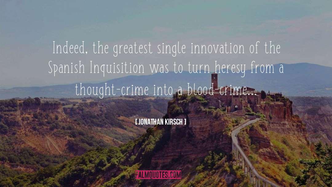 Jonathan Kirsch Quotes: Indeed, the greatest single innovation