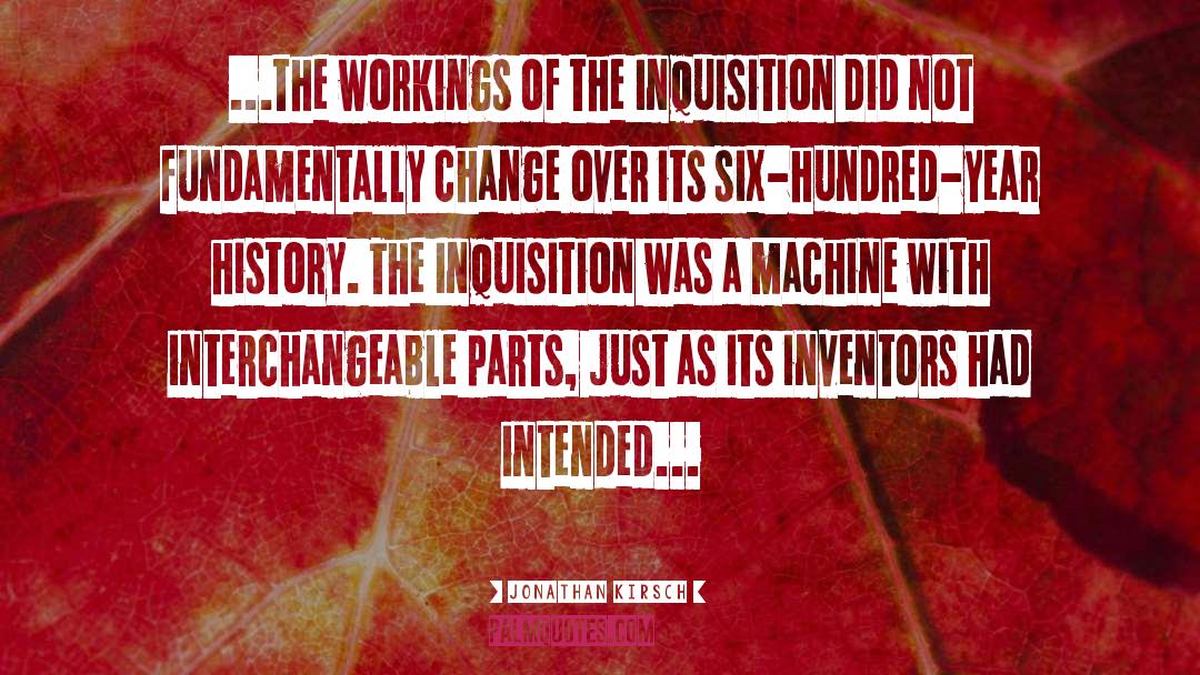 Jonathan Kirsch Quotes: ...the workings of the Inquisition