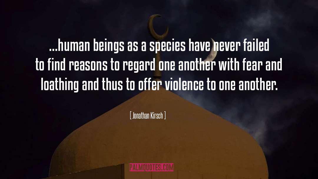 Jonathan Kirsch Quotes: ...human beings as a species