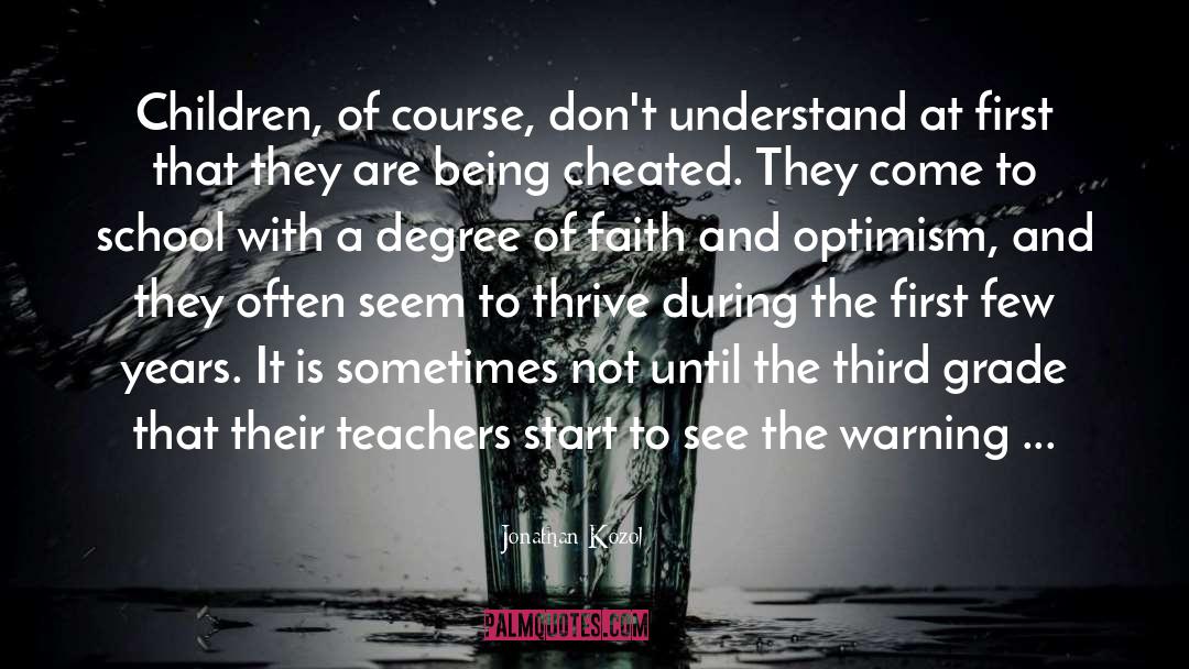 Jonathan Kozol Quotes: Children, of course, don't understand