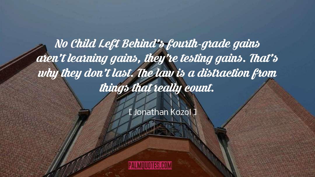 Jonathan Kozol Quotes: No Child Left Behind's fourth-grade