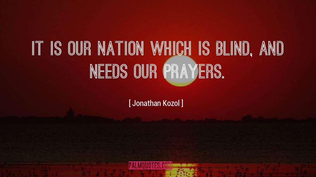 Jonathan Kozol Quotes: It is our nation which