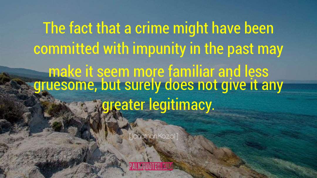 Jonathan Kozol Quotes: The fact that a crime