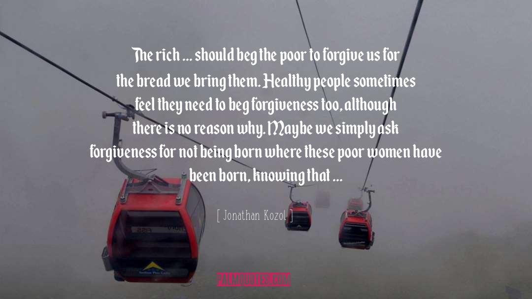 Jonathan Kozol Quotes: The rich ... should beg