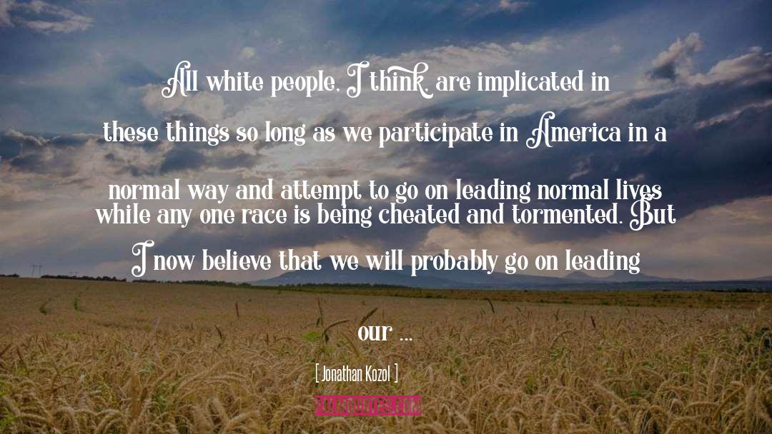 Jonathan Kozol Quotes: All white people, I think,