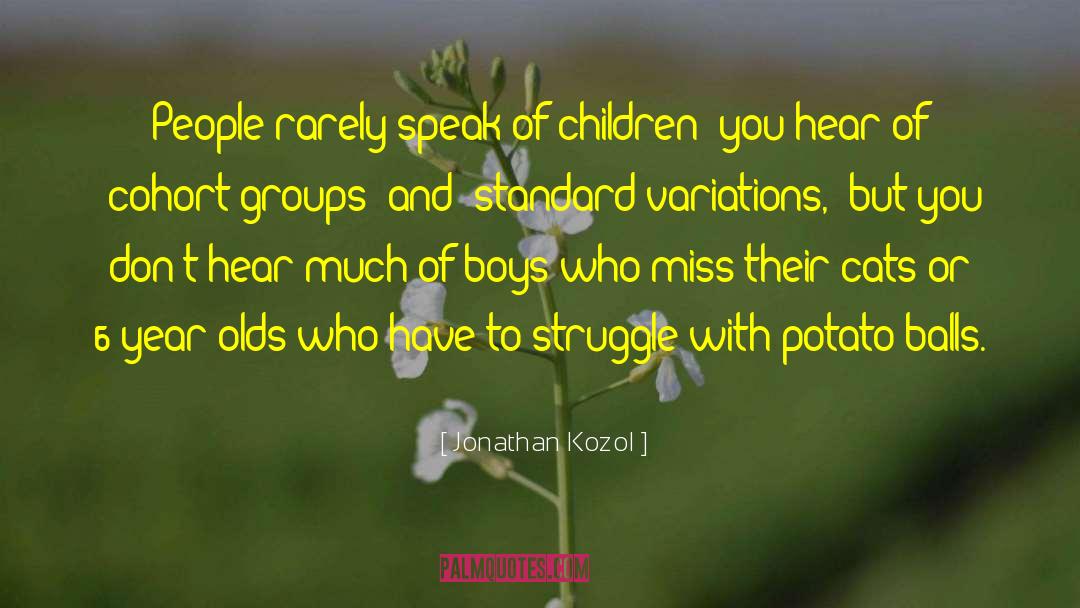 Jonathan Kozol Quotes: People rarely speak of children;