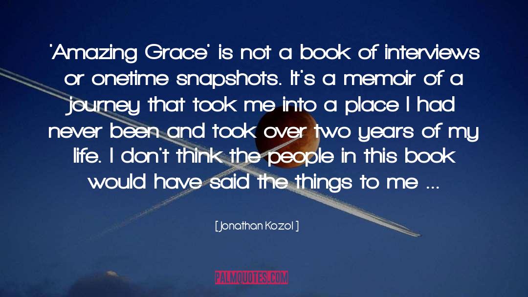 Jonathan Kozol Quotes: 'Amazing Grace' is not a