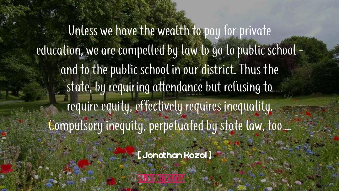 Jonathan Kozol Quotes: Unless we have the wealth