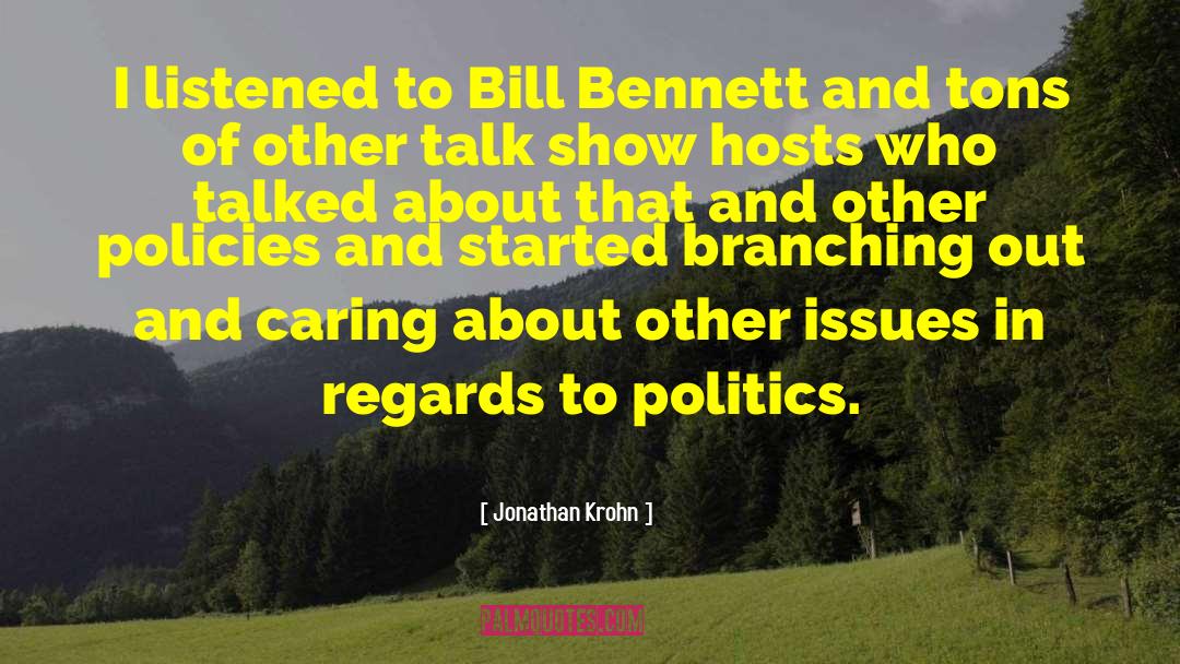 Jonathan Krohn Quotes: I listened to Bill Bennett
