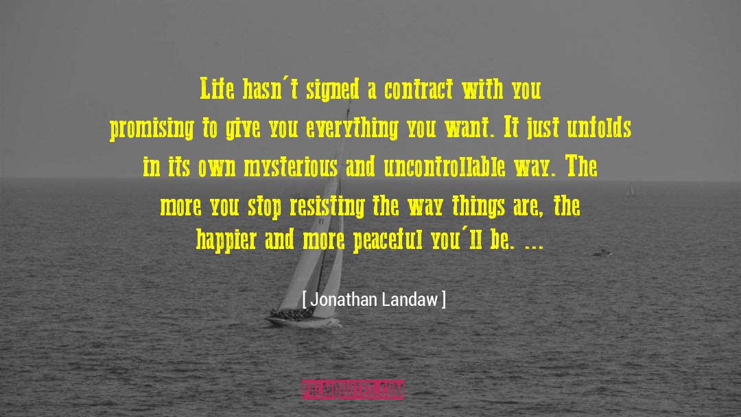 Jonathan Landaw Quotes: Life hasn't signed a contract