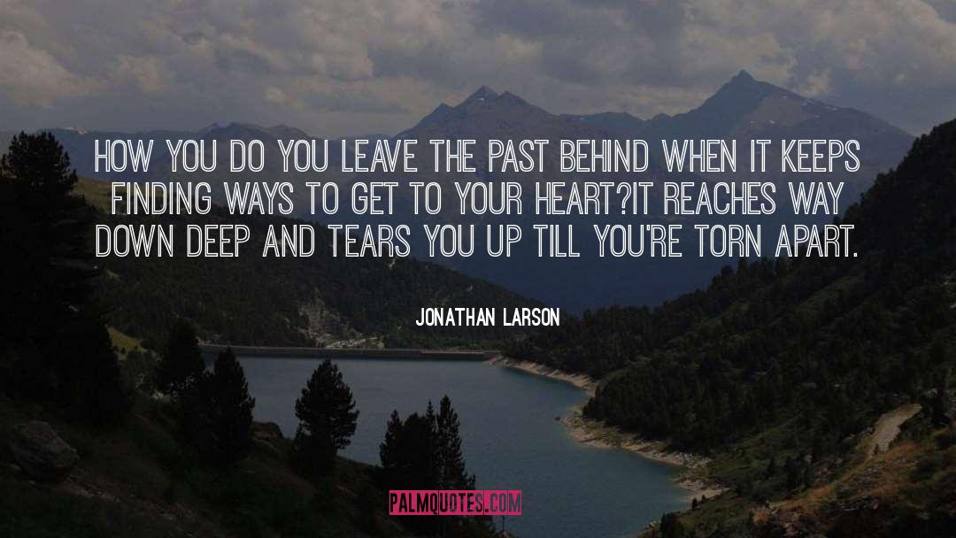 Jonathan Larson Quotes: How you do you leave
