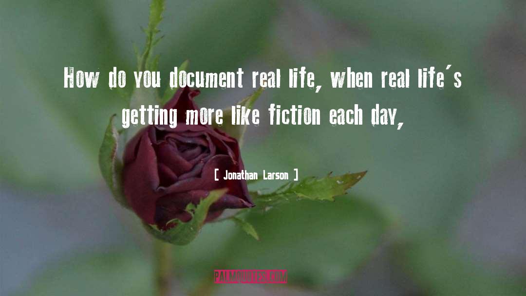 Jonathan Larson Quotes: How do you document real