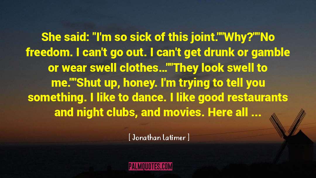 Jonathan Latimer Quotes: She said: 