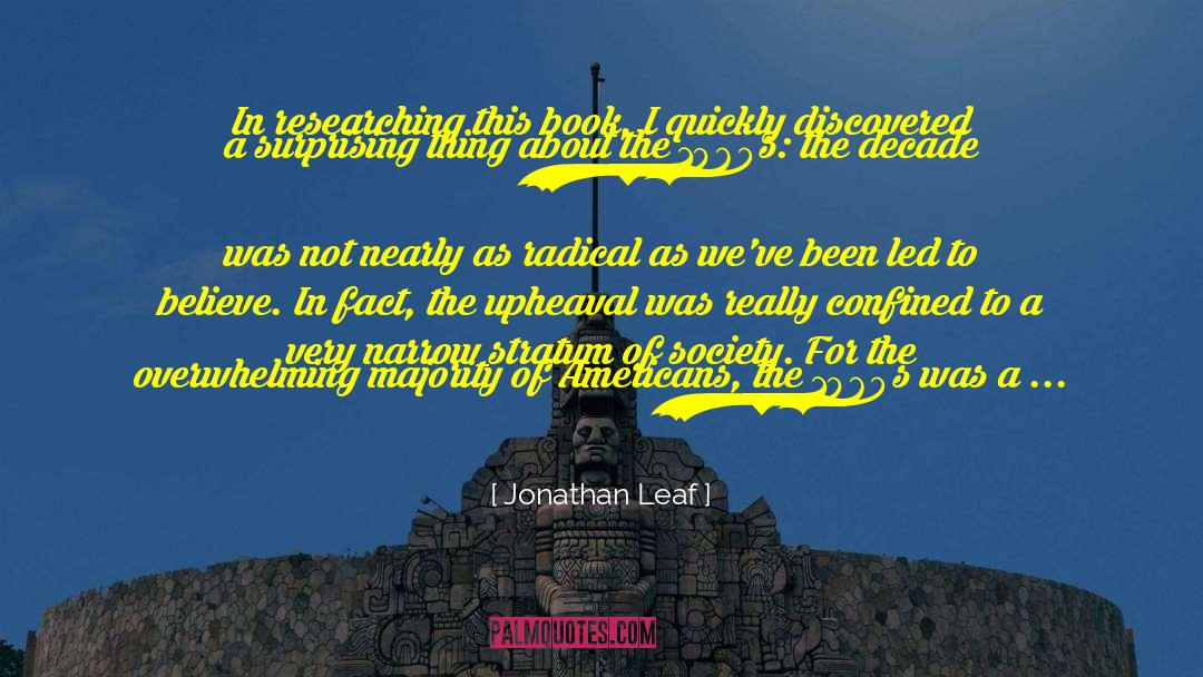 Jonathan Leaf Quotes: In researching this book, I