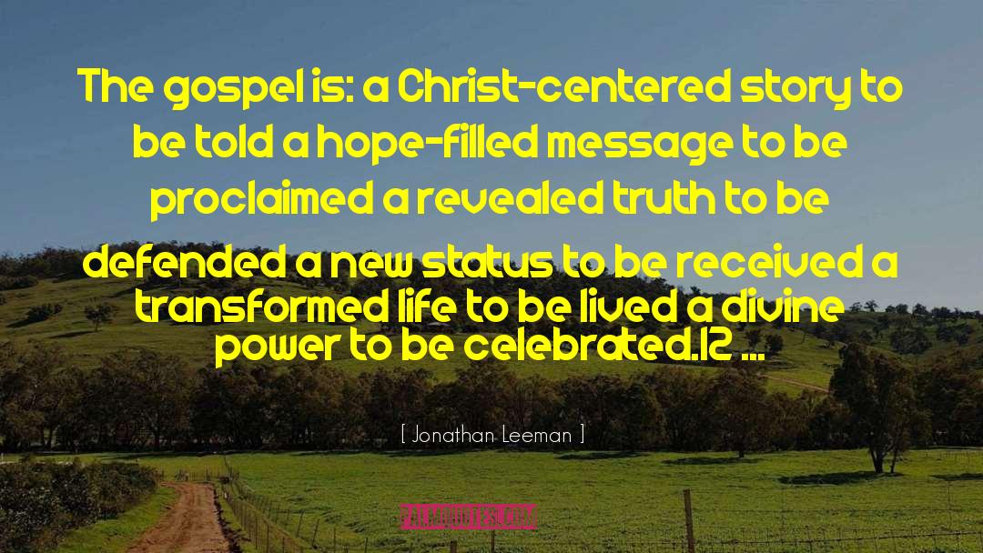 Jonathan Leeman Quotes: The gospel is: a Christ-centered