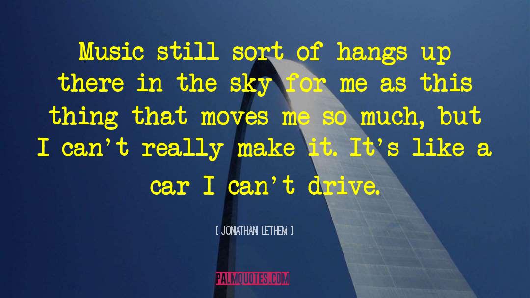 Jonathan Lethem Quotes: Music still sort of hangs