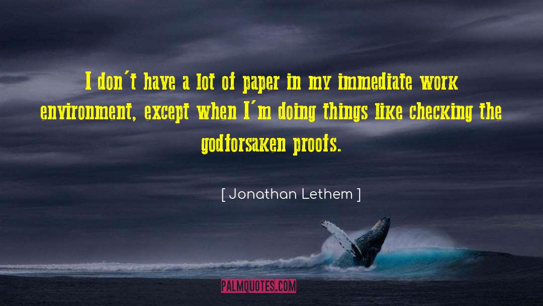 Jonathan Lethem Quotes: I don't have a lot