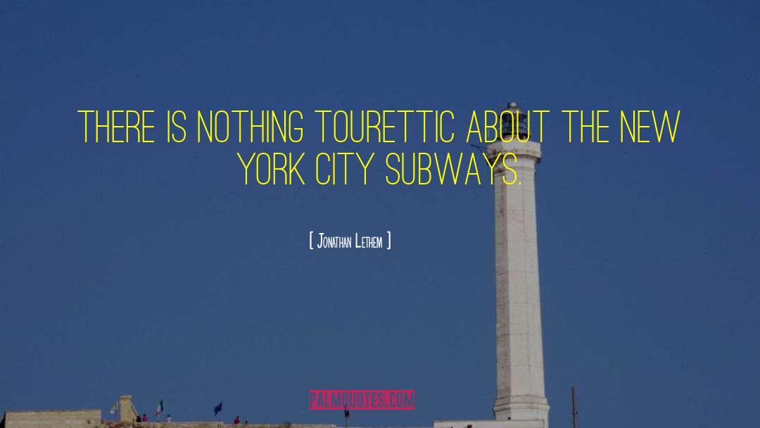 Jonathan Lethem Quotes: There is nothing Tourettic about