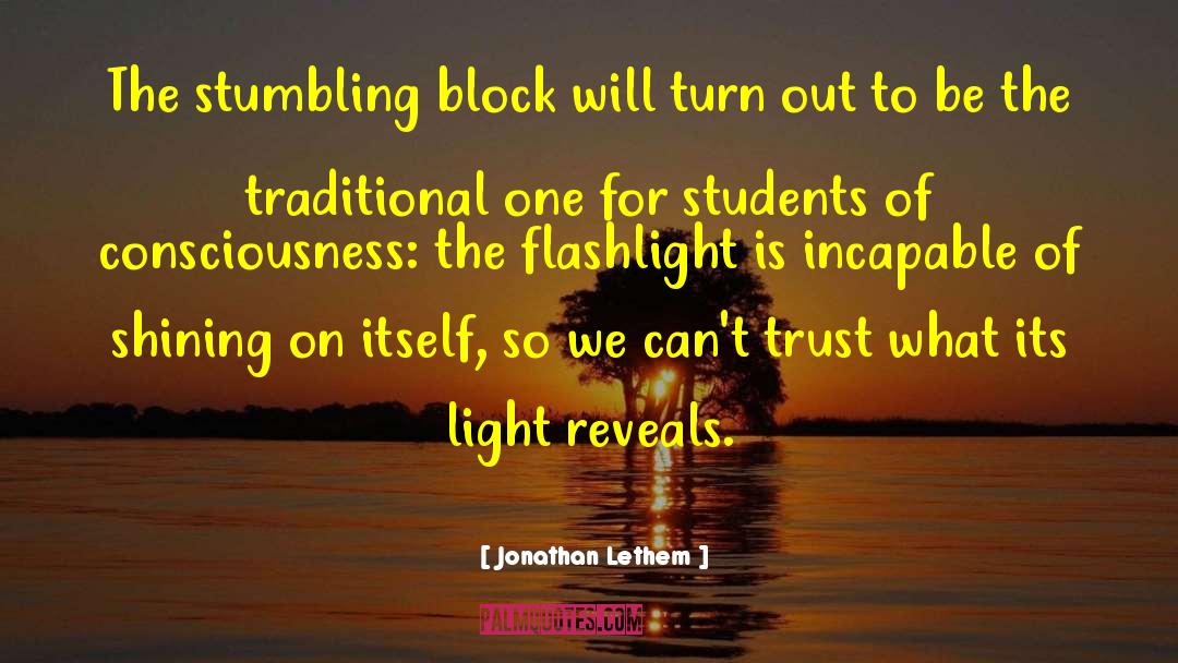 Jonathan Lethem Quotes: The stumbling block will turn