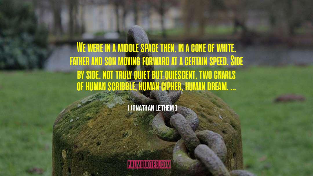 Jonathan Lethem Quotes: We were in a middle