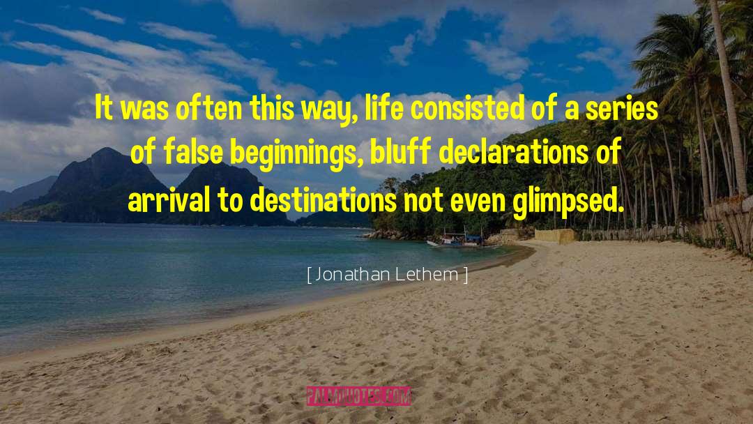 Jonathan Lethem Quotes: It was often this way,