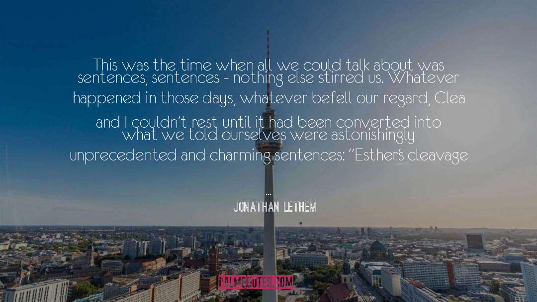 Jonathan Lethem Quotes: This was the time when